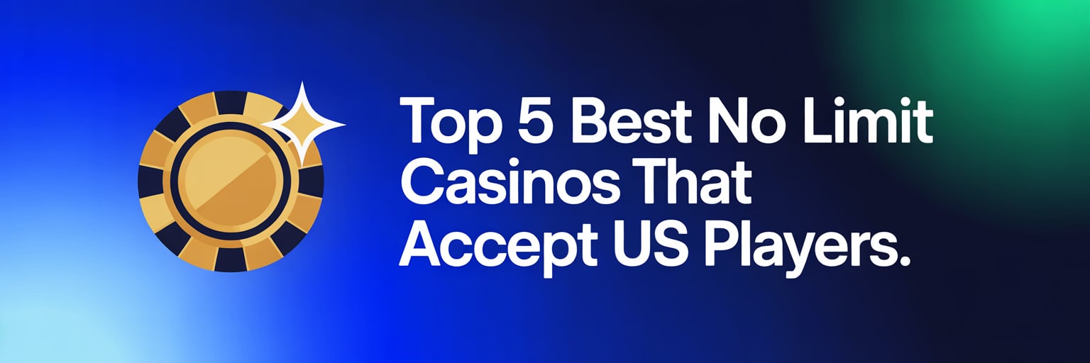 Top 5 Best No Limit Casinos that accept US players